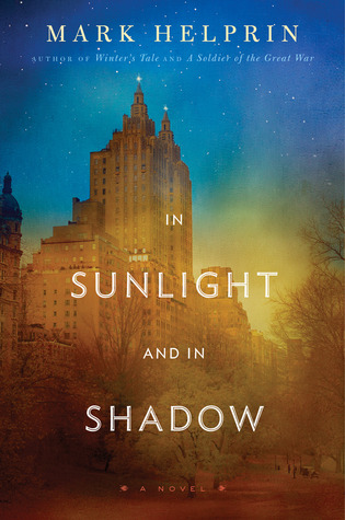 In Sunlight and in Shadow (2012) by Mark Helprin