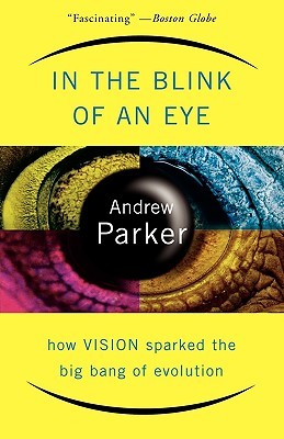 In The Blink Of An Eye: How Vision Sparked The Big Bang Of Evolution (2004) by Andrew Parker