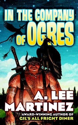 In the Company of Ogres (2007) by A. Lee Martinez
