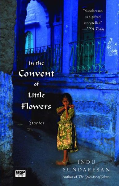 In the Convent of Little Flowers by Indu Sundaresan