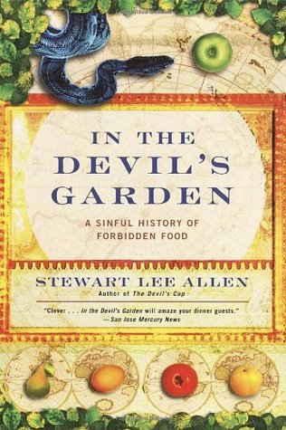 In the Devil's Garden: A Sinful History of Forbidden Food (2003) by Stewart Lee Allen