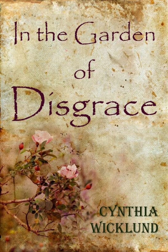 In the Garden of Disgrace by Cynthia Wicklund