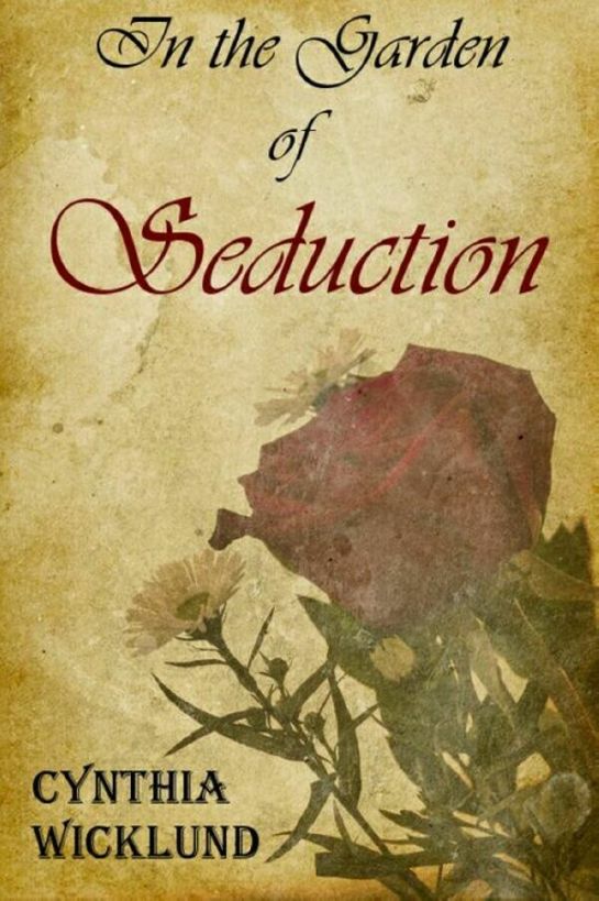 In the Garden of Seduction by Cynthia Wicklund