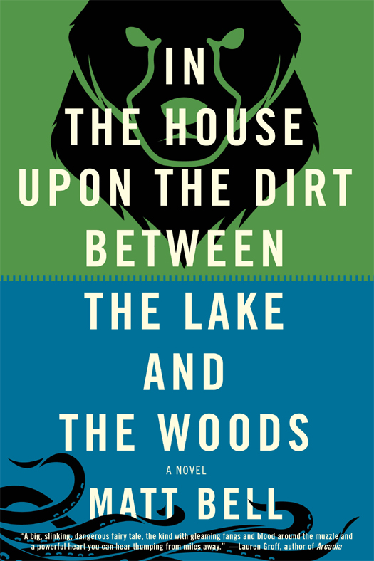 In the House upon the Dirt between the Lake and the Woods (2013) by Matt Bell