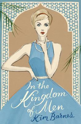 In the Kingdom of Men. by Kim Barnes (2012) by Kim Barnes