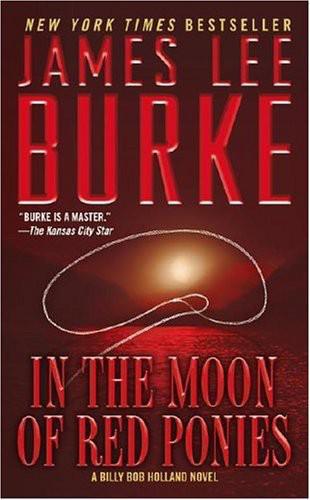 In the Moon of Red Ponies: A Novel by James Lee Burke