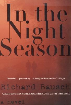 In the Night Season: A Novel (1999) by Richard Bausch