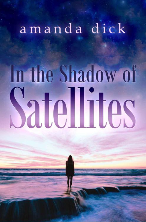 In the Shadow of Satellites by Dick, Amanda