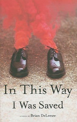 In This Way I Was Saved (2009) by Brian DeLeeuw