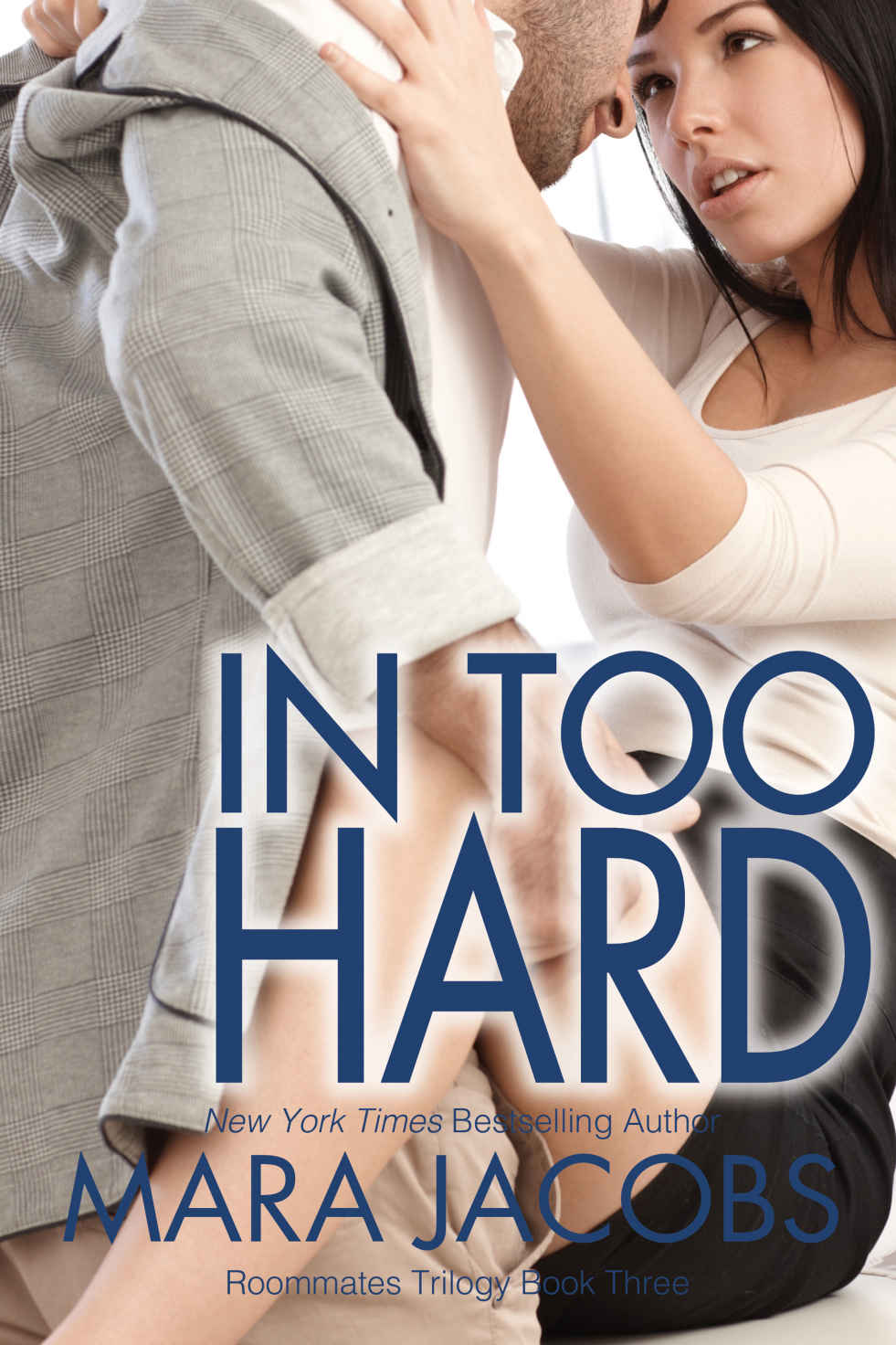 In Too Hard (Freshman Roommates Trilogy, Book 3) (2015)