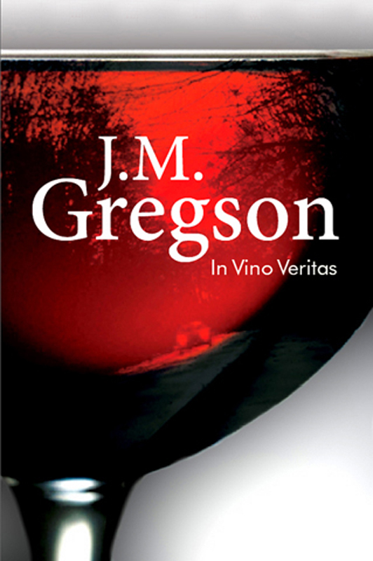 In Vino Veritas (2012) by J. M. Gregson