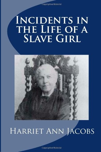 Incidents in the Life of a Slave Girl by Ann Harriet Jacobs