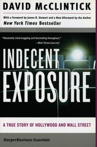 Indecent Exposure: A True Story of Hollywood and Wall Street (Collins Business Essentials) (2006) by David McClintick