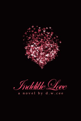 Indelible Love - Emily's Story (2012) by D.W. Cee