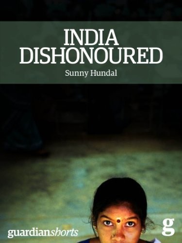 India Dishonoured: Behind a Nation's War on Women