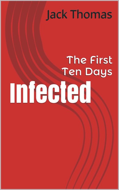 Infected (Book 1): The First Ten Days by Thomas, Jack