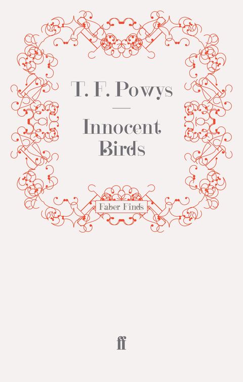 Innocent Birds (2011) by T. F. Powys