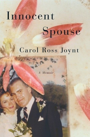 Innocent Spouse: A Memoir (2011) by Carol Ross Joynt