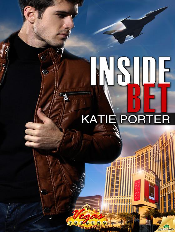 Inside Bet: Vegas Top Guns, Book 2 by Katie Porter