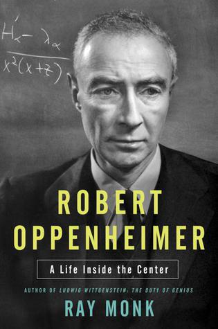 Inside the Centre: The Life of J. Robert Oppenheimer by Ray Monk