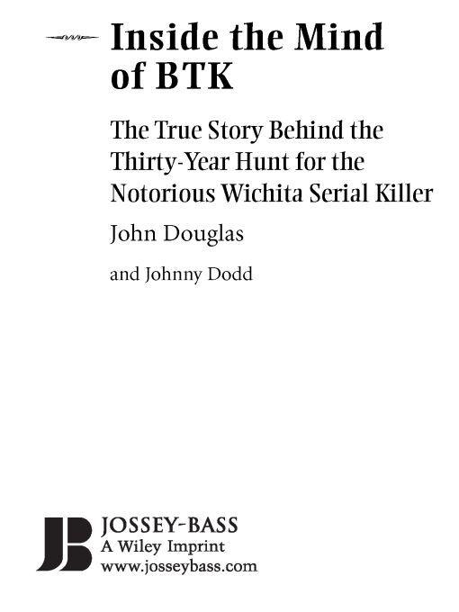 Inside the Mind of BTK: The True Story Behind the Thirty-Year Hunt for the Notorious Wichita Serial Killer by Douglas, John