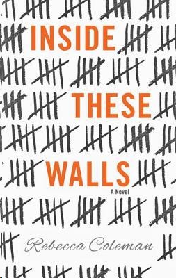 Inside These Walls by Rebecca Coleman