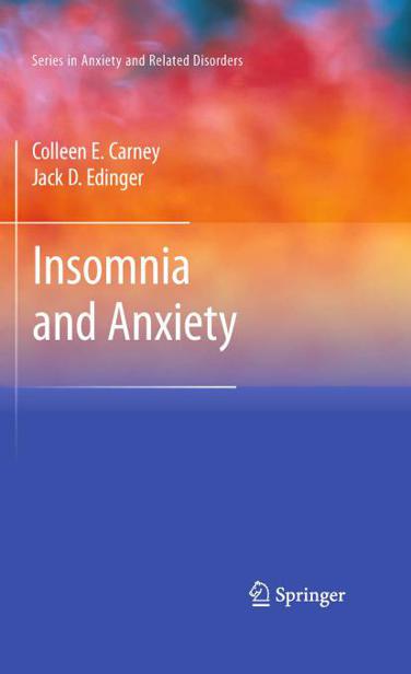 Insomnia and Anxiety (Series in Anxiety and Related Disorders) by Colleen E. Carney, Jack D. Edinger