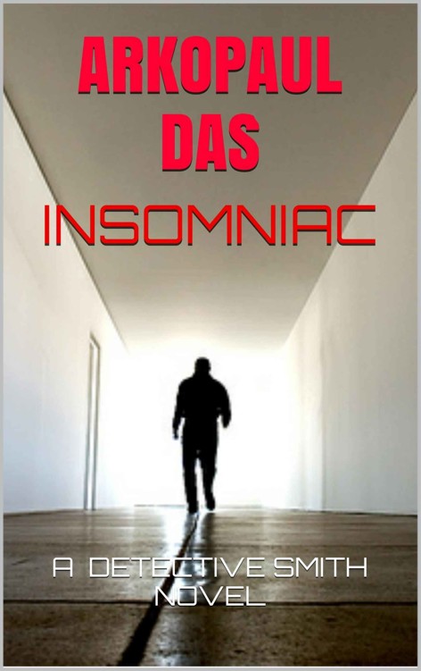 INSOMNIAC: ALAN SMITH #2 (Alan Smith series) by ARKOPAUL DAS