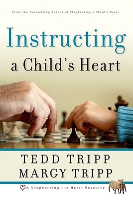 Instructing a Child's Heart (2008) by Tedd Tripp