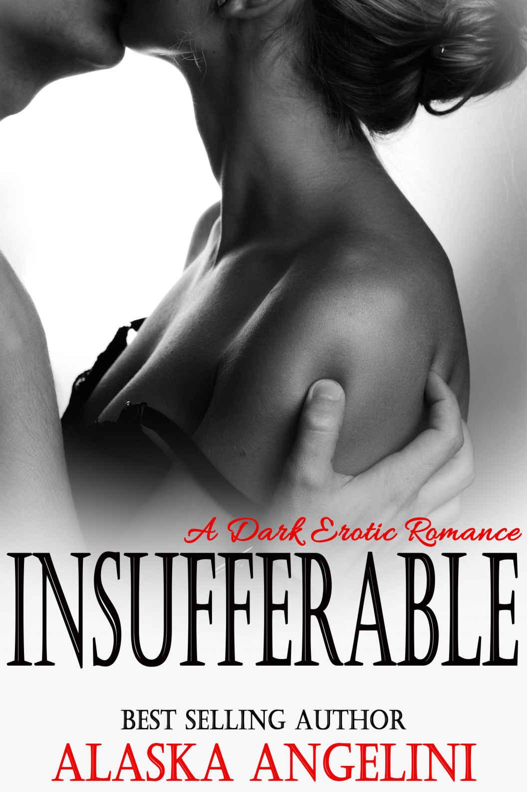 Insufferable: A Dark Erotic Romance by Alaska Angelini