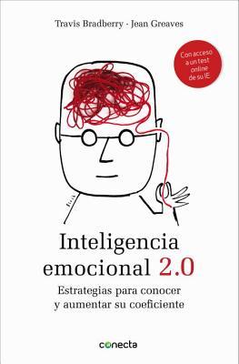 Inteligencia Emocional 2.0: Estrategias Para Conocer y Aumentar su Coeficiente (2012) by Travis Bradberry