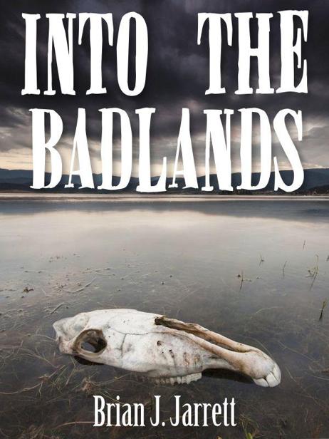 Into the Badlands by Brian J. Jarrett