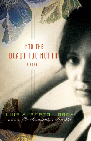 Into the Beautiful North (2009) by Luis Alberto Urrea