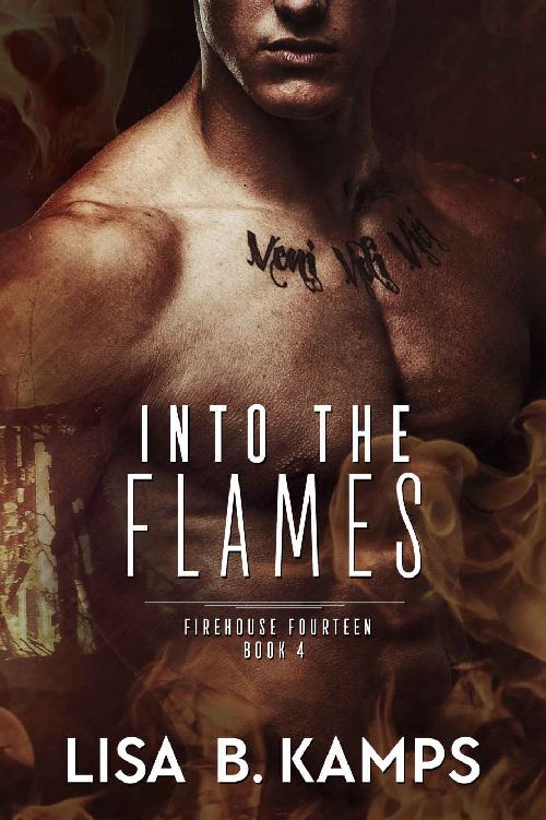 Into The Flames (Firehouse Fourteen Book 4) by Lisa B. Kamps