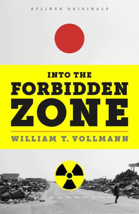 Into the Forbidden Zone by William T. Vollmann