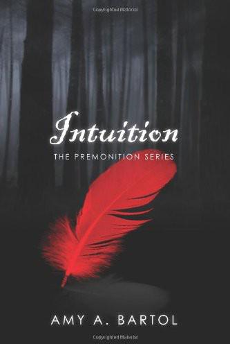 Intuition: The Premonition Series by Amy A. Bartol