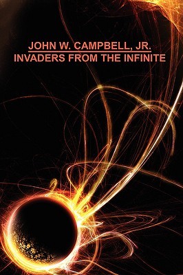 Invaders from the Infinite (2007) by John W. Campbell Jr.