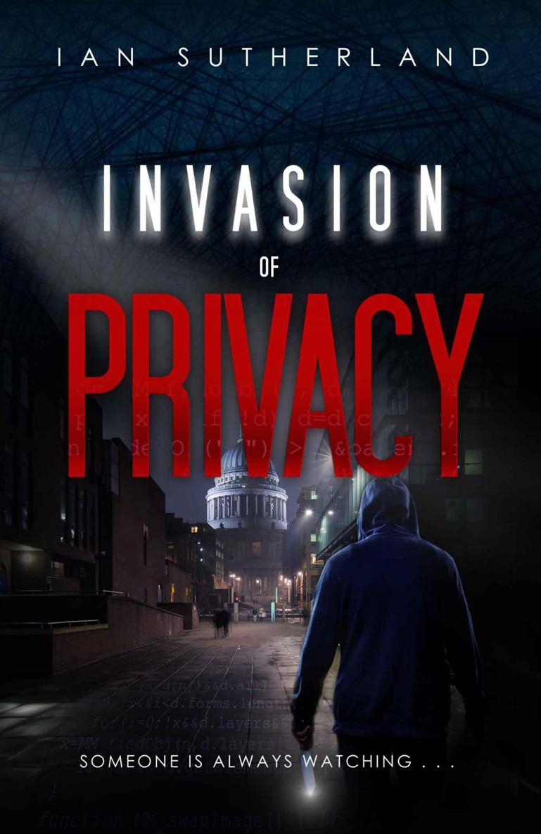 Invasion of Privacy: A Deep Web Thriller #1 (Deep Web Thriller Series) by Ian Sutherland