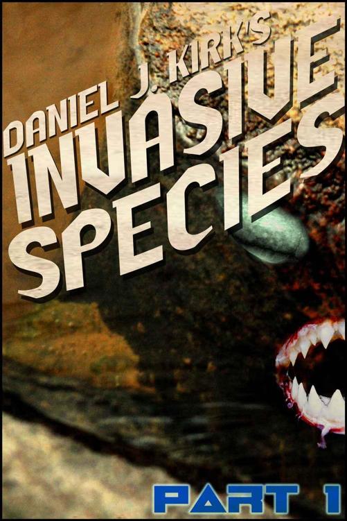 Invasive Species Part One by Daniel J. Kirk