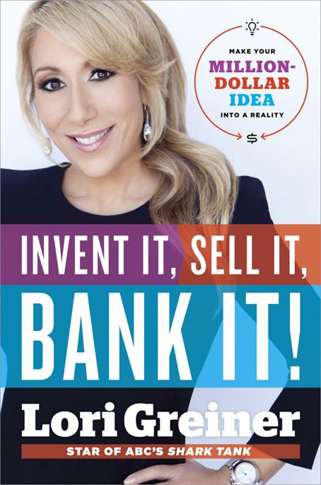 Invent It, Sell It, Bank It!: Make Your Million-Dollar Idea Into a Reality