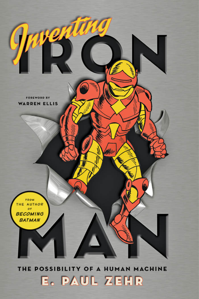 Inventing Iron Man (2011) by E. Paul Zehr