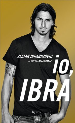 Io, Ibra (2011) by Zlatan Ibrahimović