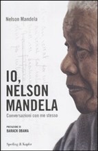 Io, Nelson Mandela. Conversazioni con me stesso (2010) by Nelson Mandela