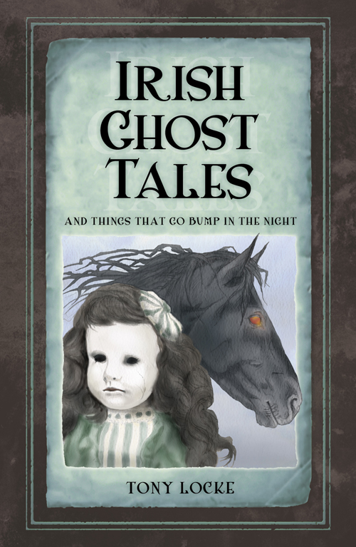 Irish Ghost Tales (2015) by Tony Locke