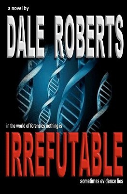 Irrefutable (2011) by Dale  Roberts