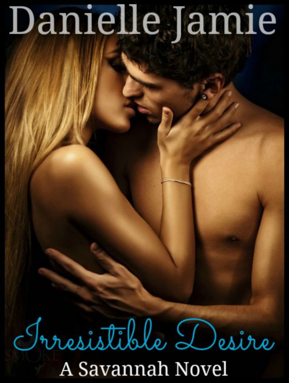 Irresistible Desire (A Savannah Novel) by Danielle Jamie