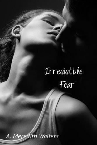 Irresistible Fear by A. Meredith Walters