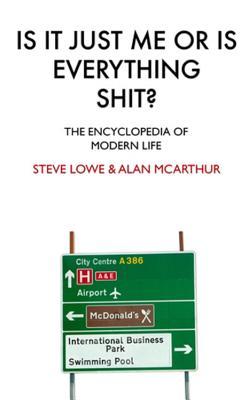 Is It Just Me Or Is Everything Shit?: The Encyclopedia of Modern Life (2006)