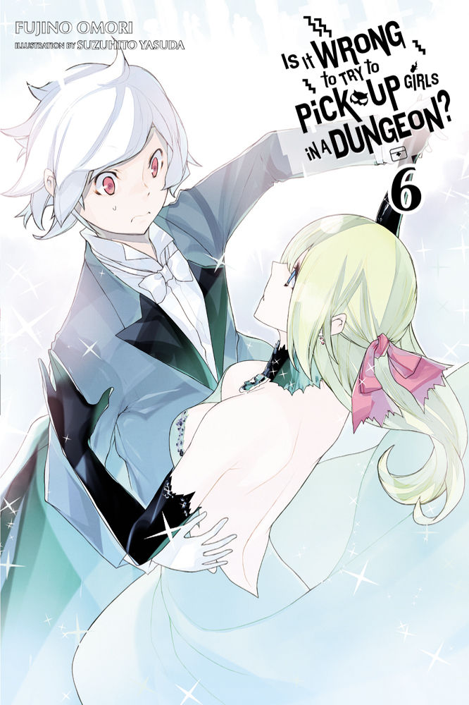 Is It Wrong to Try to Pick Up Girls in a Dungeon?, Vol. 6 by Fujino Omori