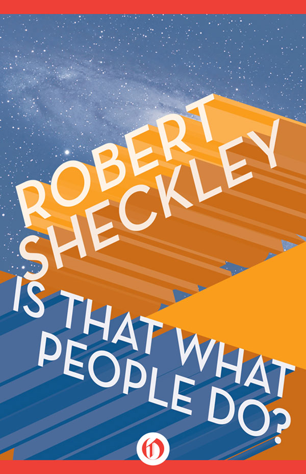 Is That What People Do? (1984) by Robert Sheckley